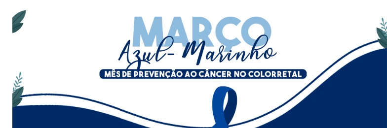 Março Azul-Marinho esclarece sobre prevenção e tratamento para o câncer colorretal